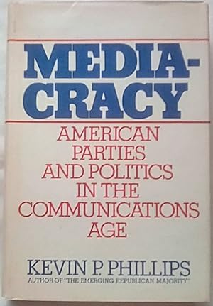 Mediacracy: American Parties and Politics in the Communications Age