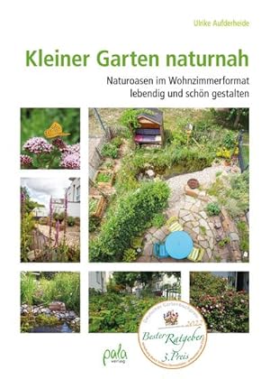Bild des Verkufers fr Kleiner Garten naturnah : Naturoasen im Wohnzimmerformat lebendig und schn gestalten zum Verkauf von AHA-BUCH GmbH
