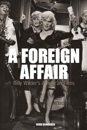 Image du vendeur pour A Foreign Affair: Billy Wilder's American Films (Film Europa) by Gemünden, Gerd [Hardcover ] mis en vente par booksXpress