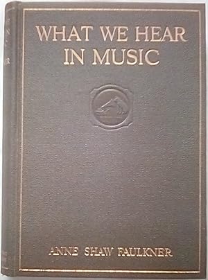 Immagine del venditore per What We Hear in Music: A Course of Study in Music History and Appreciation venduto da P Peterson Bookseller
