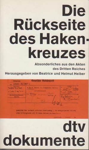 Seller image for Die Rckseite des Hakenkreuzes. Absonderliches aus den Akten des Dritten Reiches / hrsg. von Beatrice und Helmut Heiber / dtv ; 2967 : dtv-Dokumente for sale by Bcher bei den 7 Bergen