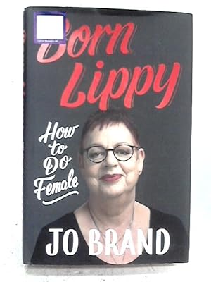 Image du vendeur pour Born Lippy: How to Do Female mis en vente par World of Rare Books