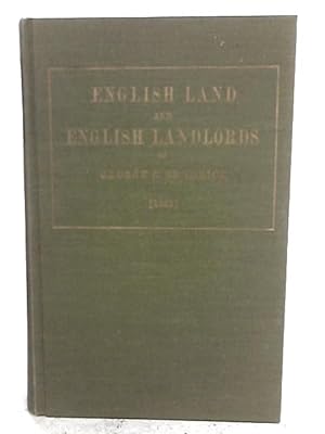 Seller image for English Land And English Landlords. An Enquiry Into The Origins & Character Of The English Land Systems, With Proposals For Its Reform for sale by World of Rare Books