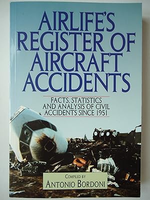 Immagine del venditore per AIRLIFE'S REGISTER OF AIRCRAFT ACCIDENTS. Facts, Statistics and Analysis of Civil Accidents since 1951 venduto da GfB, the Colchester Bookshop