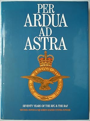 Seller image for PER ARDUA AD ASTRA. Seventy Years of the RFC & the RAF for sale by GfB, the Colchester Bookshop