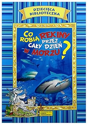 Seller image for Dziecica Biblioteczka. Co robi rekiny [KSILtKA] for sale by WeBuyBooks