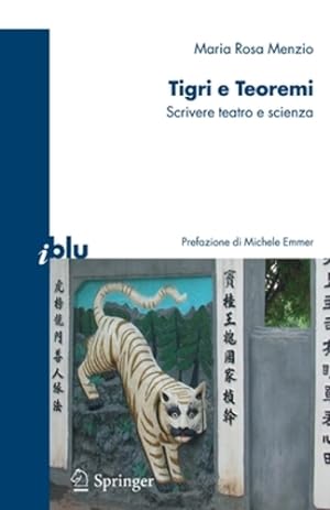 Seller image for Tigri e teoremi: Scrivere teatro e scienza (I blu) (Italian Edition) by Menzio, Maria Rosa [Paperback ] for sale by booksXpress