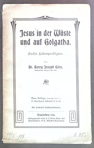 Bild des Verkufers fr Jesus in der Wste und auf Golgatha: Sechs Fastenpredigten. zum Verkauf von books4less (Versandantiquariat Petra Gros GmbH & Co. KG)