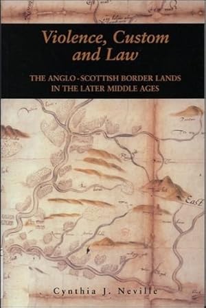 Seller image for Violence, Custom, and the Law: Violence, Custom and Law: The Anglo-Scottish Border Lands in the Later Middle Ages by Neville, Cynthia J. [Paperback ] for sale by booksXpress