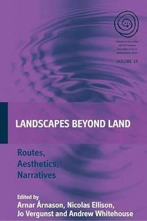 Seller image for Landscapes Beyond Land: Routes, Aesthetics, Narratives (EASA Series, 19) [Hardcover ] for sale by booksXpress