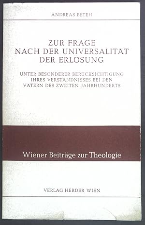 Bild des Verkufers fr Zur Frage nach der Universalitt der Erlsung: Unter besonderer Bercksichtigung ihres Verstndnisses bei den Vtern des zweiten Jahrhunderts. Wiener Beitrge zur Theologie, Band XIV. zum Verkauf von books4less (Versandantiquariat Petra Gros GmbH & Co. KG)