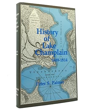 Imagen del vendedor de HISTORY OF LAKE CHAMPLAIN FROM ITS FIRST EXPLORATION BY THE FRENCH IN 1609 TO THE CLOSE OF THE YEAR 1814 a la venta por Rare Book Cellar