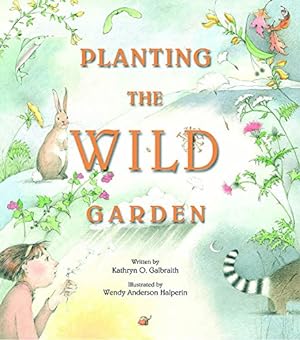 Seller image for Planting the Wild Garden by Galbraith, Kathryn O. [Paperback ] for sale by booksXpress