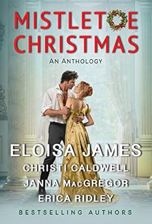 Seller image for Mistletoe Christmas: An Anthology by James, Eloisa, Caldwell, Christi, MacGregor, Janna, Ridley, Erica [Mass Market Paperback ] for sale by booksXpress