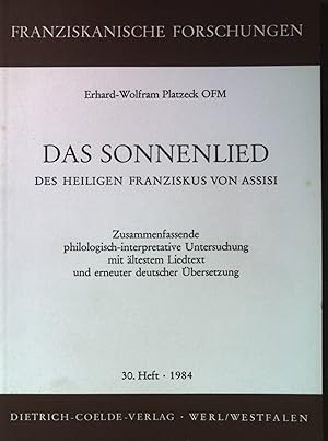 Seller image for Das Sonnenlied des Heiligen Franziskus von Assisi : zusammenfassende philologisch-interpretative Untersuchung mit ltestem Liedtext und erneuter deutscher bersetzung. Franziskanische Forschungen ; H. 30 for sale by books4less (Versandantiquariat Petra Gros GmbH & Co. KG)