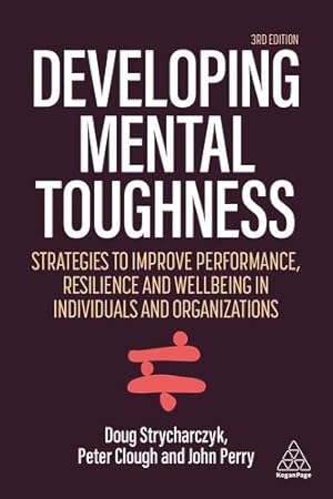 Immagine del venditore per Developing Mental Toughness: Strategies to Improve Performance, Resilience and Wellbeing in Individuals and Organizations [Broché ] venduto da booksXpress