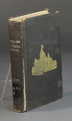 The centennial year book of Alameda County, California . An account of the organization and settl...