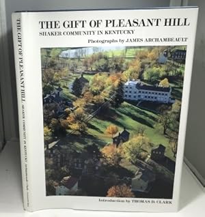 Imagen del vendedor de The Gift of Pleasant Hill Shaker Community in Kentucky a la venta por S. Howlett-West Books (Member ABAA)