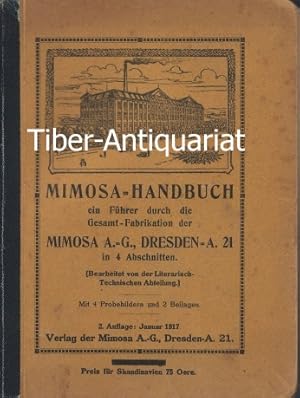 Mimosa-Handbuch. Ein Führer durch die Gesamt-Fabrikation der Mimosa A.G. Dresden in vier Abschnit...