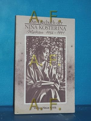 Seller image for [Das Tagebuch] , Das Tagebuch der Nina Kosterina : [Moskau 1936 - 1941]. aus d. Russ. von Helen Ssachno for sale by Antiquarische Fundgrube e.U.