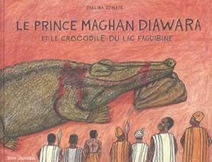 Bild des Verkufers fr Le prince Maghan Diawara et le crocodile du lac Faguibine zum Verkauf von Chapitre.com : livres et presse ancienne