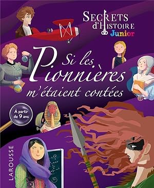 secrets d'histoire junior ; si les pionnières m'étaient contées