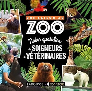 une saison au zoo : notre quotidien de soigneurs et vétérinaires