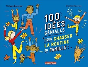 100 idées géniales pour chasser la routine en famille