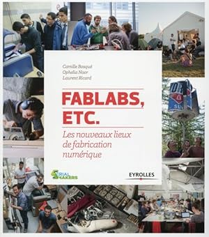 Imagen del vendedor de fablabs, etc. ; les nouveaux lieux de fabrication numrique a la venta por Chapitre.com : livres et presse ancienne