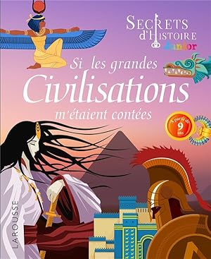 secrets d'histoire junior ; si les grandes civilisations m'étaient contées