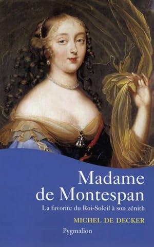 Seller image for Madame de Montespan. la favorite du Roi-Soleil  son znith for sale by Chapitre.com : livres et presse ancienne