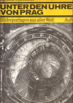 Imagen del vendedor de Unter den Uhren von Prag. Bildreportagen aus aller Welt. a la venta por Leonardu