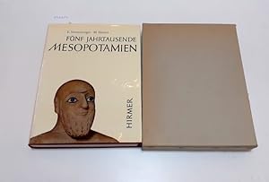 Fünf Jahrtausende Mesopotamien : in original Schuber : Die Kunst von den Anfängen um 5000 v. Chr....