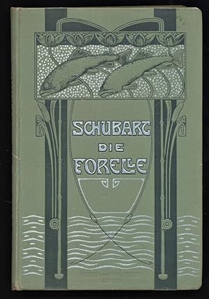 Die Forelle und ihr Fang : Eine naturgeschichtliche und sportliche Monographie.