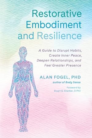 Seller image for Restorative Embodiment and Resilience : A Guide to Disrupt Habits, Create Inner Peace, Deepen Relationships, and Feel Greater Presence for sale by GreatBookPrices