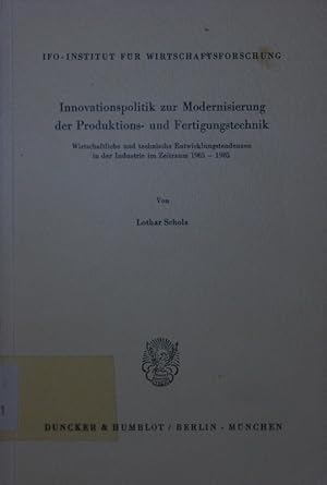 Bild des Verkufers fr Innovationspolitik zur Modernisierung der Produktions- und Fertigungstechnik. wirtschaftliche und technische Entwicklungstendenzen in der Industrie im Zeitraum 1965 - 1985. zum Verkauf von Antiquariat Bookfarm