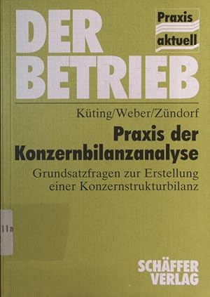 Immagine del venditore per Praxis der Konzernbilanzanalyse. Grundsatzfragen zur Erstellung einer Konzernstrukturbilanz. venduto da Antiquariat Bookfarm