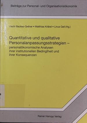 Seller image for Quantitative und qualitative Personalanpassungsstrategien. personalkonomische Analysen ihrer institutionellen Bedingtheit und ihrer Konsequenzen, Beitrge zum 1. Kln-Bonner Kolloquium zur Personalkonomie [am 12. und 13. Mrz 1998]. for sale by Antiquariat Bookfarm