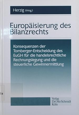 Seller image for Europisierung des Bilanzrechts. Konsequenzen der Tomberger-Entscheidung des EuGH fr die handelsrechtliche Rechnungslegung und die steuerliche Gewinnermittlung. for sale by Antiquariat Bookfarm