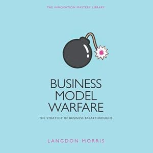 Seller image for Business Model Warfare: The Strategy of Business Breakthroughs (Innovation Mastery Library) for sale by WeBuyBooks