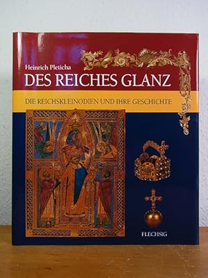 Des Reiches Glanz. Reichskleinodien und Kaiserkrönungen im Spiegel der deutschen Geschichte
