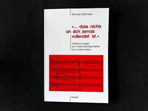 Imagen del vendedor de dass nichts an sich jemals vollendet ist." : Untersuchungen zum Instrumentalschaffen von Luciano Berio. Schweizerische Musikforschende Gesellschaft: Publikationen der Schweizerischen Musikforschenden Gesellschaft / Serie 2 ; Vol. 37 . dass nichts an sich je vollendet ist. a la venta por Antiquariat Bookfarm