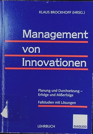 Immagine del venditore per Management von Innovationen. Planung und Durchsetzung - Erfolge und Mierfolge, Fallstudien mit Lsungen. venduto da Antiquariat Bookfarm