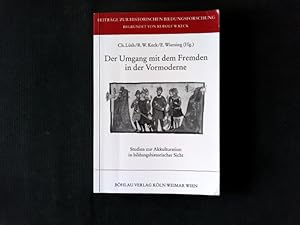 Bild des Verkufers fr Der Umgang mit dem Fremden in der Vormoderne: Studien zur Akkulturation in bildungshistorischer Sicht. (Beitrge zur Historischen Bildungsforschung). Studien zur Akkulturation in bildungshistorischer Sicht. zum Verkauf von Antiquariat Bookfarm