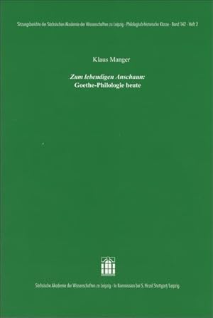 Bild des Verkufers fr "Zum lebendigen Anschaun": Goethe-Philologie heute. (Sitzungsberichte der Schsischen Akademie der Wissenschaften zu Leipzig. Philologisch-historische Klasse). zum Verkauf von Antiquariat Bookfarm