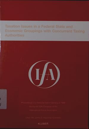 Image du vendeur pour Taxation issues in a Federal State and economic groupings with concurrent taxing authorities. proceedings of a seminar held in Geneva in 1996 during the 50th congress of the International Fiscal Association. mis en vente par Antiquariat Bookfarm