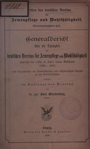 Imagen del vendedor de Generalbericht ber die Thtigkeit des Deutschen Vereins fr Armenpflege und Wohlthtigkeit whrend der ersten 15 Jahre seines Bestehens, 1880 - 1895. nebst Verzeichnissen der Vereinsschriften und alphabetischem Register zu den Vereinsschriften. a la venta por Antiquariat Bookfarm