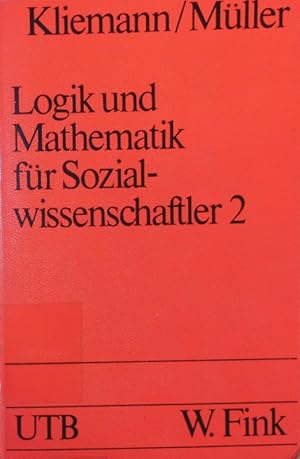 Seller image for Logik und Mathematik fr Sozialwissenschaftler. - 2. Bestandteile und Methoden formalisierter Modelle in den Sozialwissenschaften. for sale by Antiquariat Bookfarm