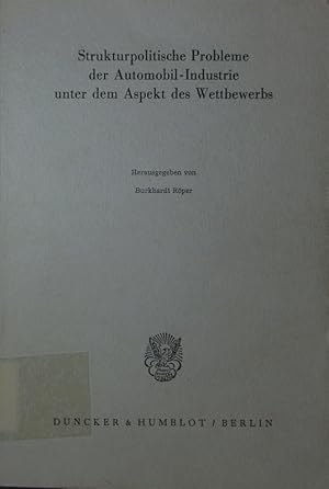 Bild des Verkufers fr Strukturpolitische Probleme der Automobil-Industrie unter dem Aspekt des Wettbewerbs. zum Verkauf von Antiquariat Bookfarm