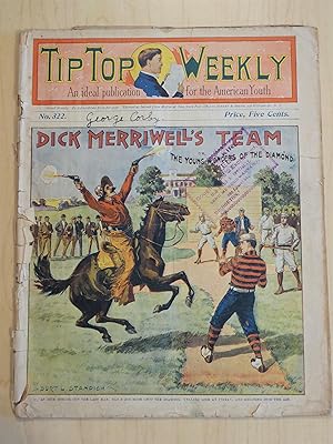 Tip Top Weekly # 322 June 14, 1902 Dick Merriwell's Team or The Young Wonders of the Diamond